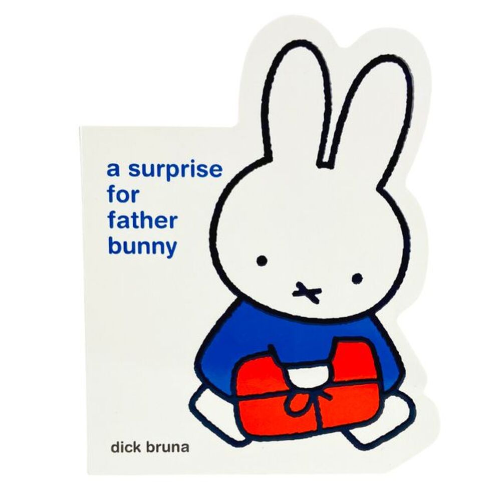 Miffy a Surprise for Father Bunny -- Dick Bruna